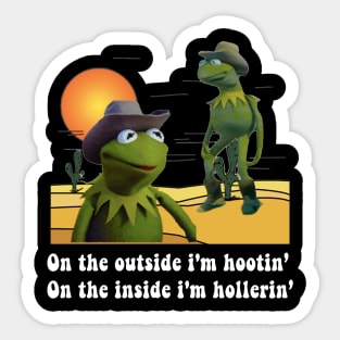 On the outside i'm hootin on the inside i'm hollerin Sticker